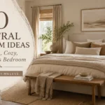 10 Neutral Bedroom Ideas for a Soft, Cozy, and Timeless Bedroom