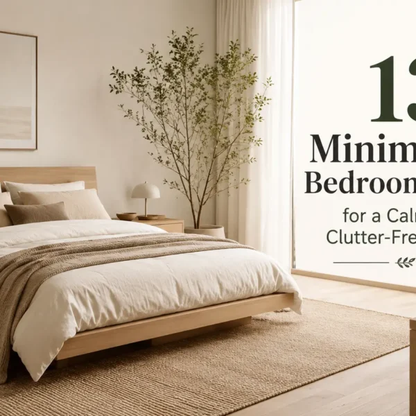 13 Minimalist Bedroom Ideas for a Calm and Clutter Free Space